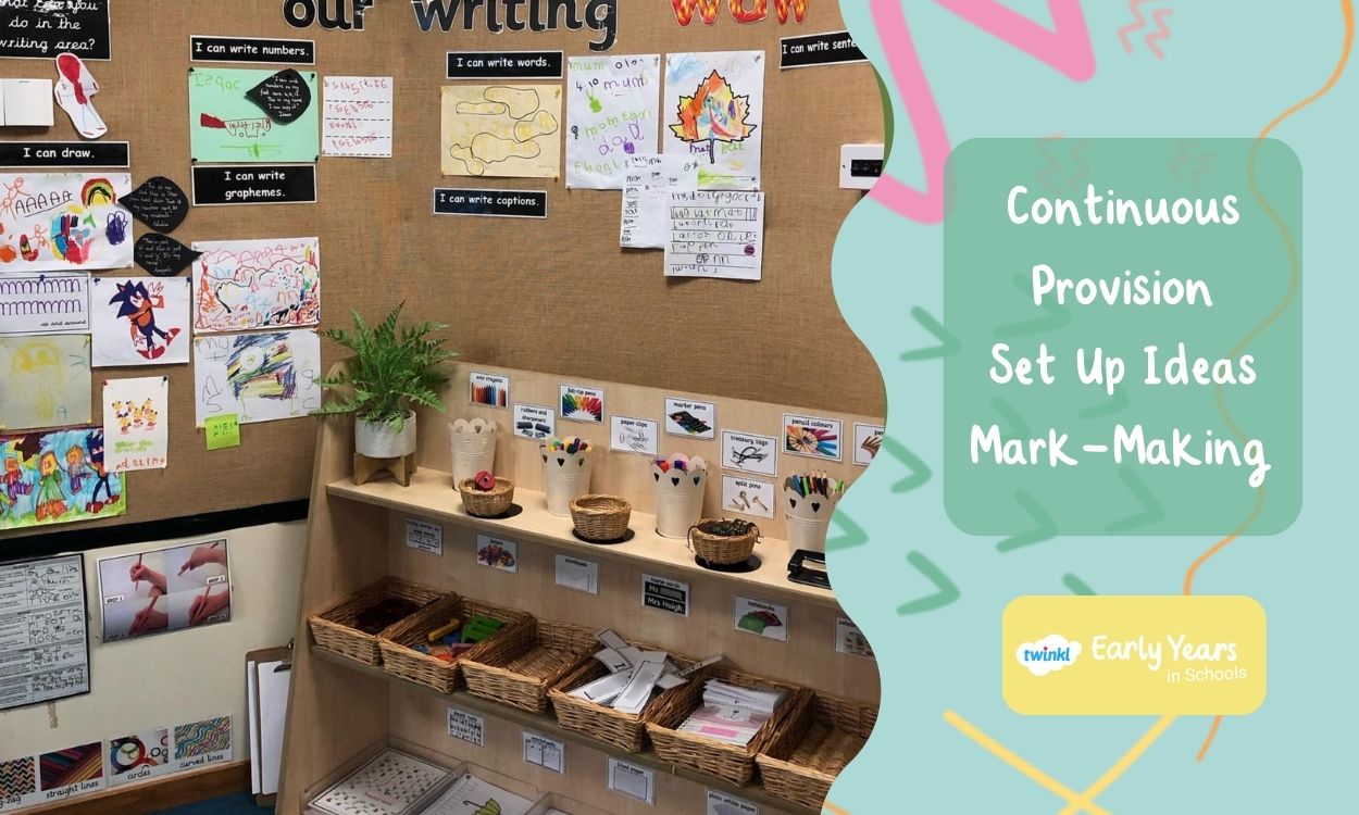 Early Years Mark Making Continuous Provision Area Set Up Ideas